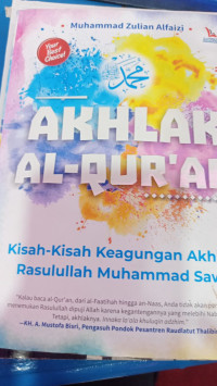 Image of Akhlak Al-Qur'an : Kisah-kisah Keagungan akhlak Rasulullah Muhammad SAW.