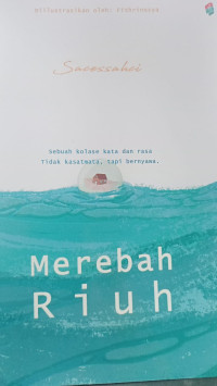 Image of Merebah riuh : sebuah kolase kata dan rasa tidak kasatmata, tapi bernyawaMerebah Riuh