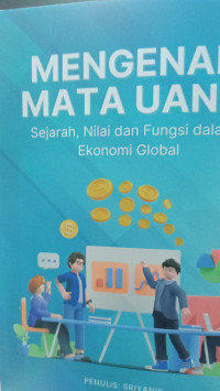 Image of Mengenal Mata Uang ; Sejarah, Nilai dan Fungsi dalam Ekonomi Global
