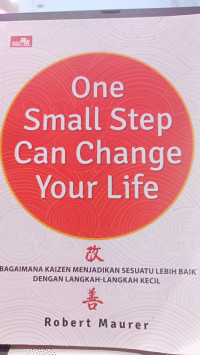 Image of One Small Step Can Change Your Life ;bagaimana kaizen menjadikan sesuatu lebih baik dengan langkah-langkah kecil