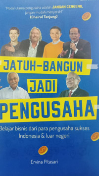 Image of JATUH - BANGUN JADI PENGUSAHA ;Belajar bisnis dari para pengusaha sukses indonesia & luar negeri