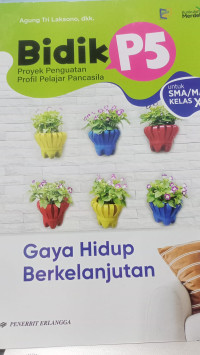 Image of Bidik P5 Gaya Hidup Berkelanjutan Untuk SMA/MA KELAS XI/KM