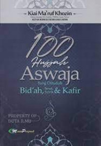Image of 100 HUJJAH ASWAJA; YANG DI TUDUH BID`AH, SESAT,SYIRIKDAN KAFIR