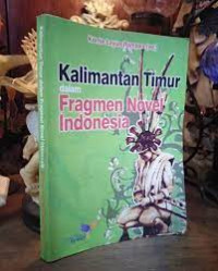Image of Kalimantan timur dalam Fragmen Novel Indonesia