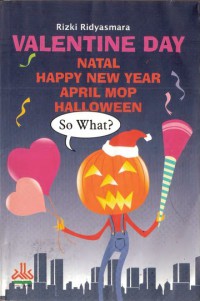 Image of Valentine day :Happy New year, April Mop , Hallowen . So What ???