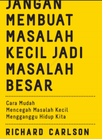 Image of Jangan membuat masalah kecil jadi masalah besar :cara mudah mencegah masalah kecil mengganggu hidup kita